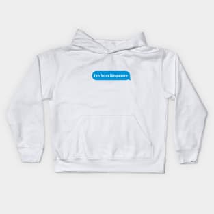 I'm from Singapore - Imessage - Text Bubble - Text Message Kids Hoodie